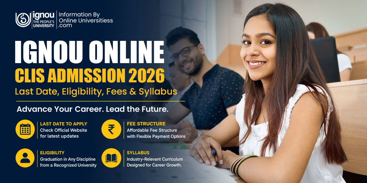 IGNOU Online CLIS Admission 2026 | Last Date to Eligibility