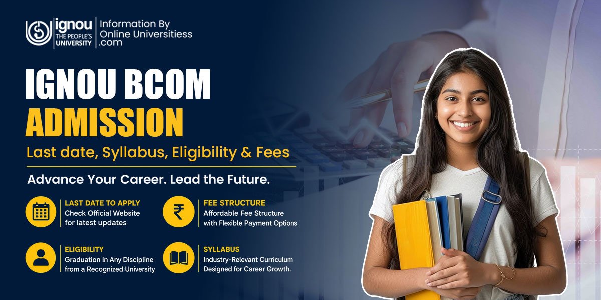 IGNOU BCom Admission | Last date to Syllabus