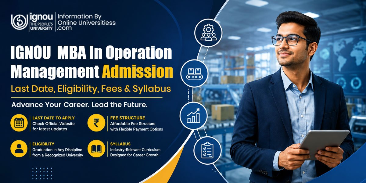 IGNOU MBA In Operation Management Admission | Last Date, Eligibility, Fees & Syllabus