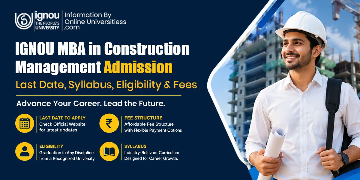 IGNOU MBA in Construction Management  Admission 2026 | Last Date, Syllabus, Eligibility, & Fees